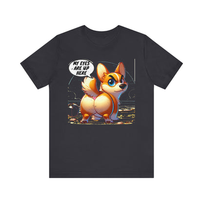 Distressed "My Eyes Are Up Here" Corgi T-Shirt | Funny Unisex Dog Lover Gift