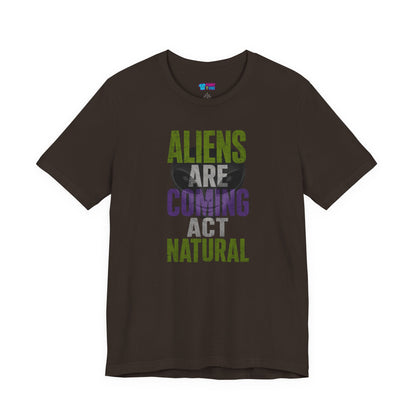 Aliens Are Coming Act Natural T-Shirt | Funny Alien UFO Graphic Tee