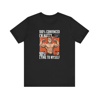 Funny Fitness Unisex Tee - 100% Convinced I'm Natty, 90% Lying to Myself