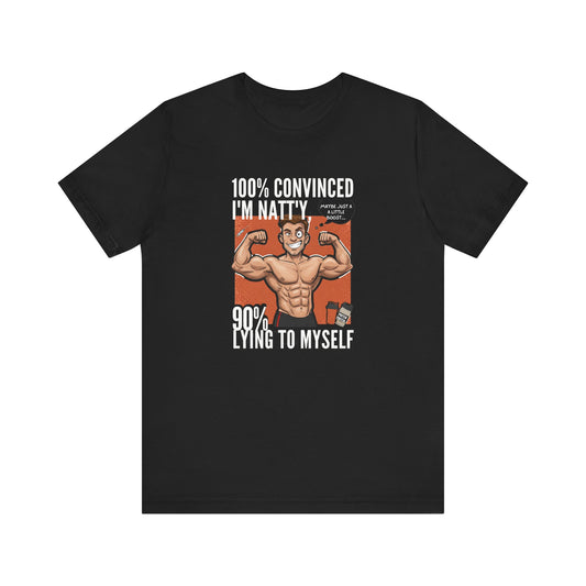 Funny Fitness Unisex Tee - 100% Convinced I'm Natty, 90% Lying to Myself