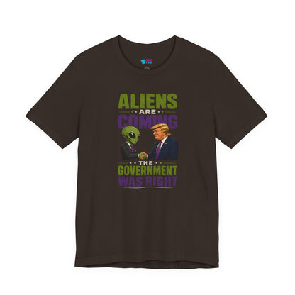 Aliens Are Coming, The Government Was Right T-Shirt