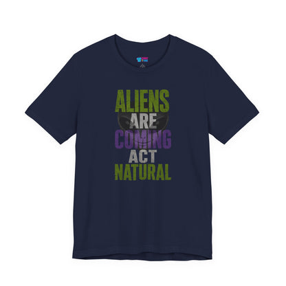 Aliens Are Coming Act Natural T-Shirt | Funny Alien UFO Graphic Tee