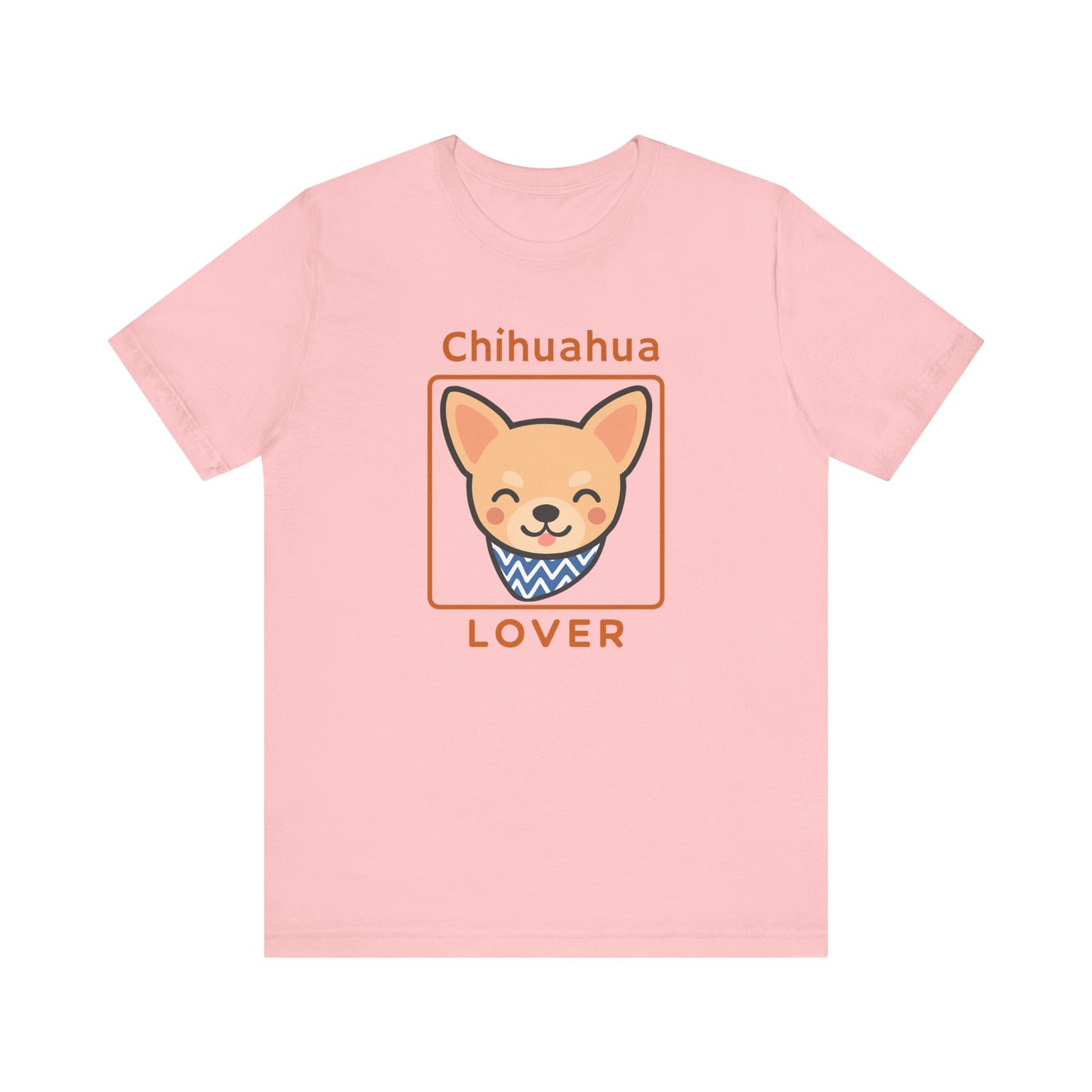 Chihuahua Lover T-Shirt | Cute Dog Shirt & Pet Lover Gift