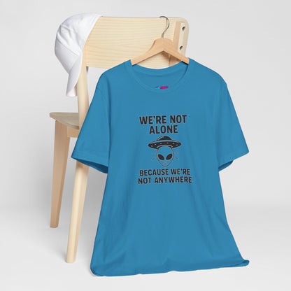 Funny Alien Quote Unisex Jersey Tee - We're Not Alone