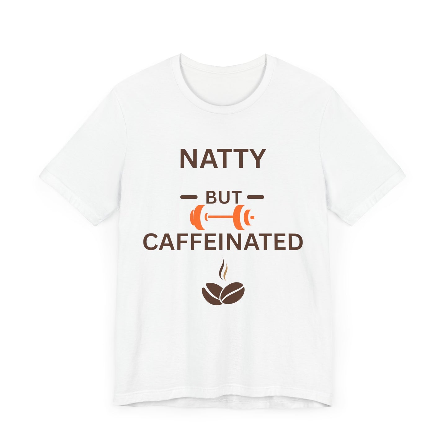 Natty But Caffeinated Unisex Jersey Tee - Fitness & Coffee Lover's T-Shirt