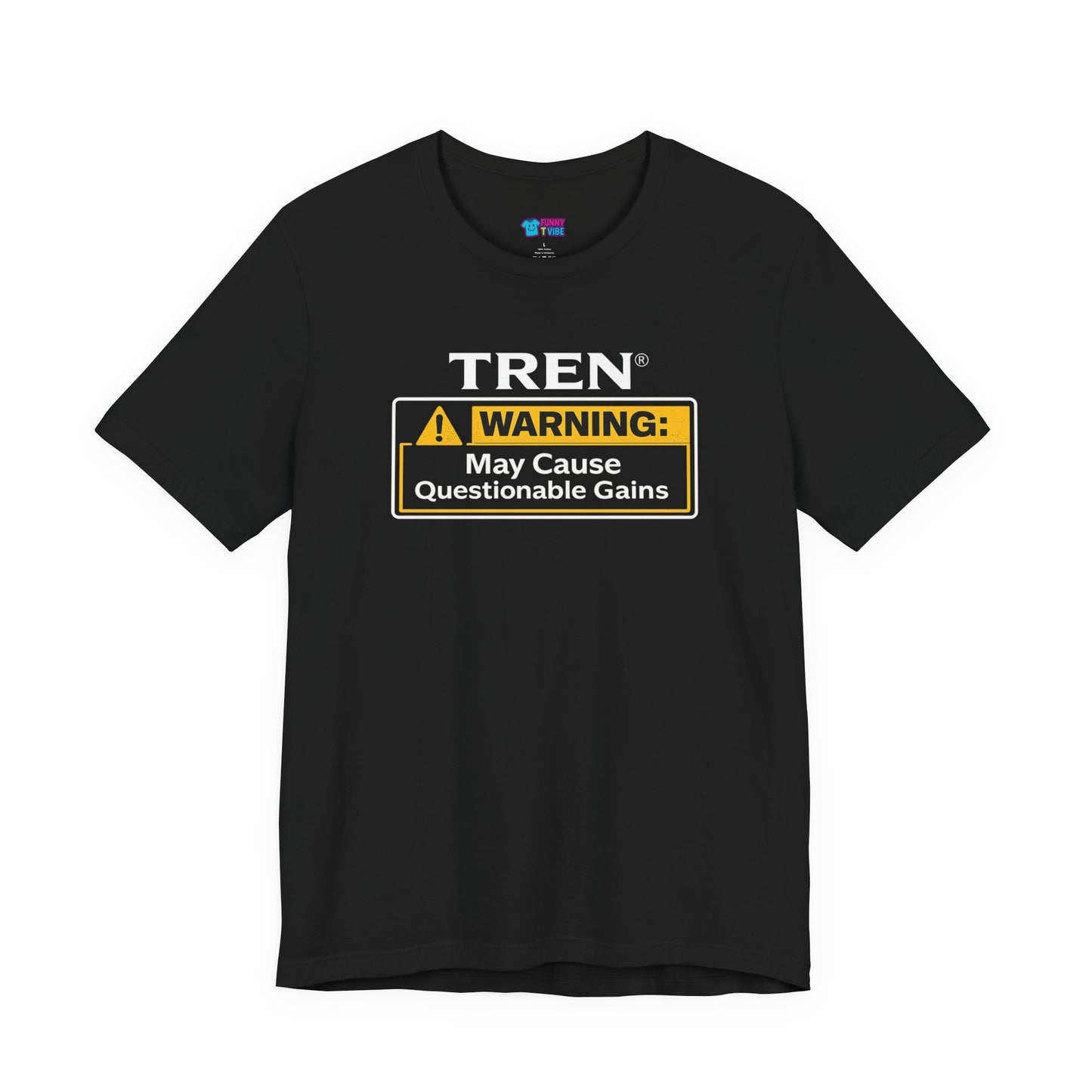 TREN® Warning May Cause Questionable Gains Gym T-Shirt | Funny Bodybuilding Tee
