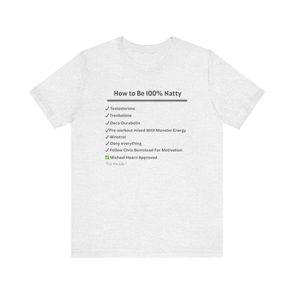 How to Be 100% Natty Unisex Tee - Motivational Gym Shirt