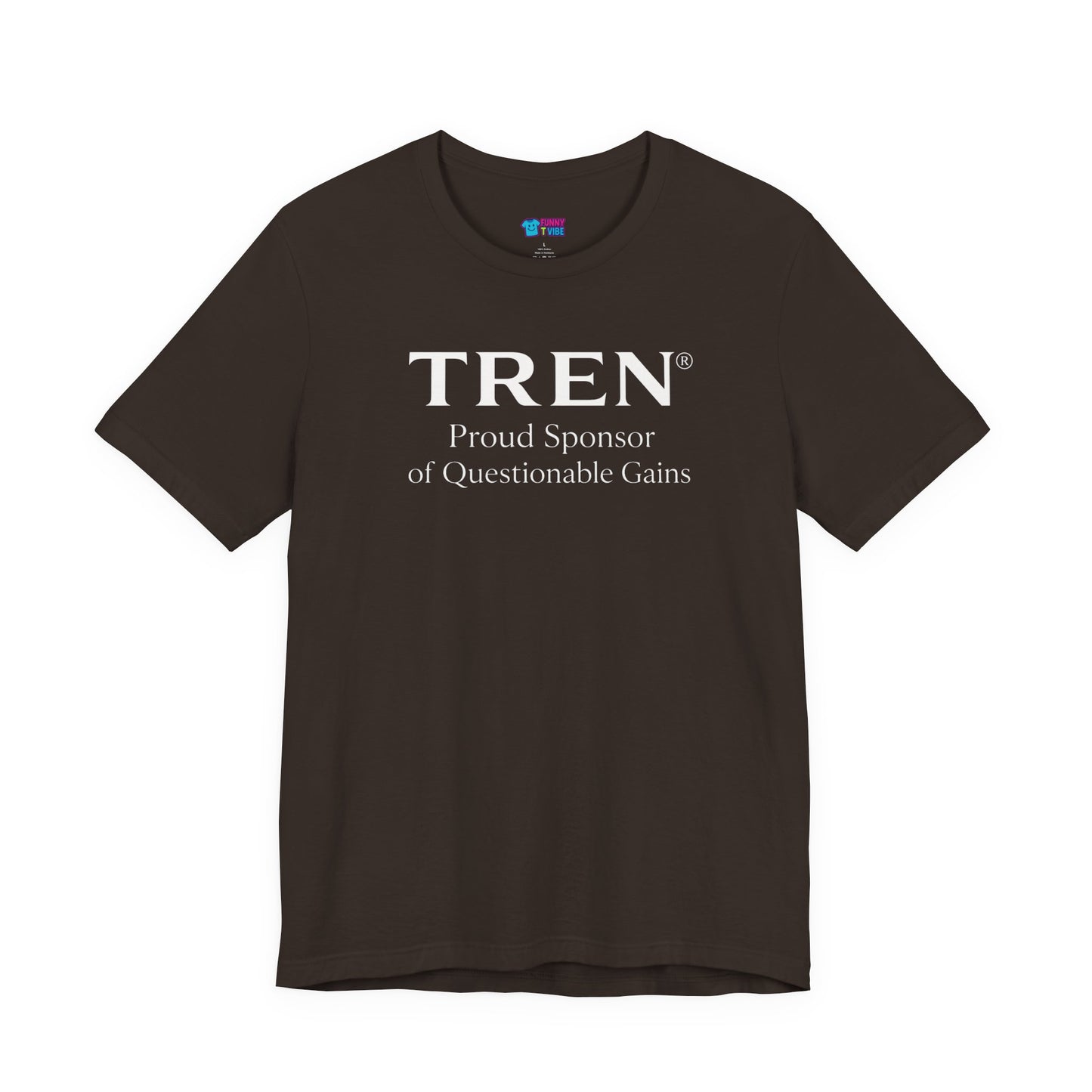 TREN® Proud Sponsor of Questionable Gains Gym T-Shirt | Funny Bodybuilding Tee