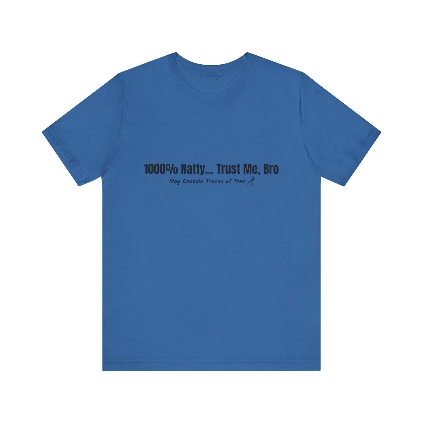 Funny Graphic Tee - 100% Natty Trust Me Bro