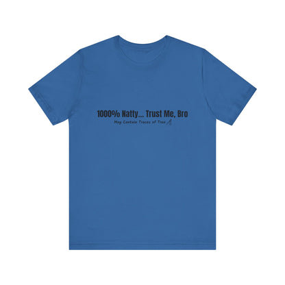 Funny Graphic Tee - 100% Natty Trust Me Bro