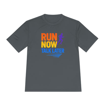 Run Now Talk Later T-Shirt | Funny Running Shirt, Unisex Moisture-Wicking Workout Tee