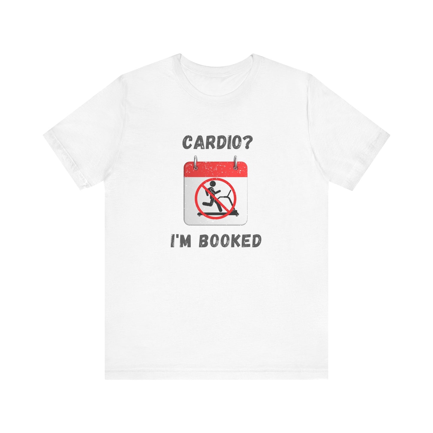 Funny Workout T-Shirt Cardio? I'm Booked Unisex Gym Humor Tee
