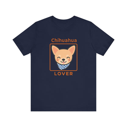 Chihuahua Lover T-Shirt | Cute Dog Shirt & Pet Lover Gift