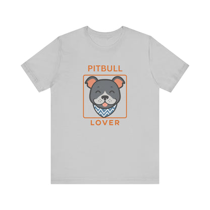 Pitbull Lover T-Shirt | Pitbull Mom/Dad Pet Parent Gift, Unisex Dog Shirt