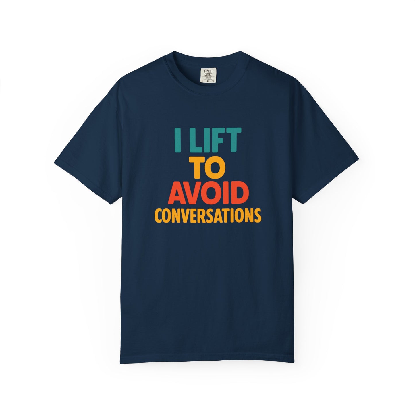 I Lift to Avoid Conversation T-Shirt | Funny Gym & Anti-Social Fitness Gift