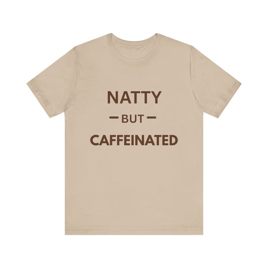 Funny Caffeinated Tee - Unisex Jersey Short Sleeve T-Shirt for Coffee Lovers