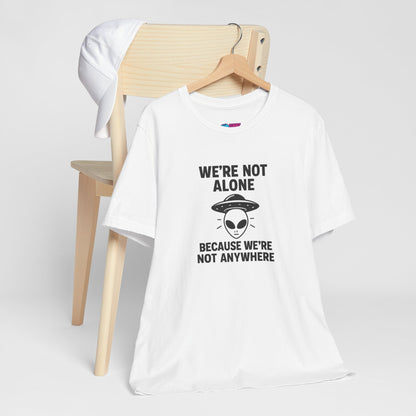 Funny Alien Quote Unisex Jersey Tee - We're Not Alone