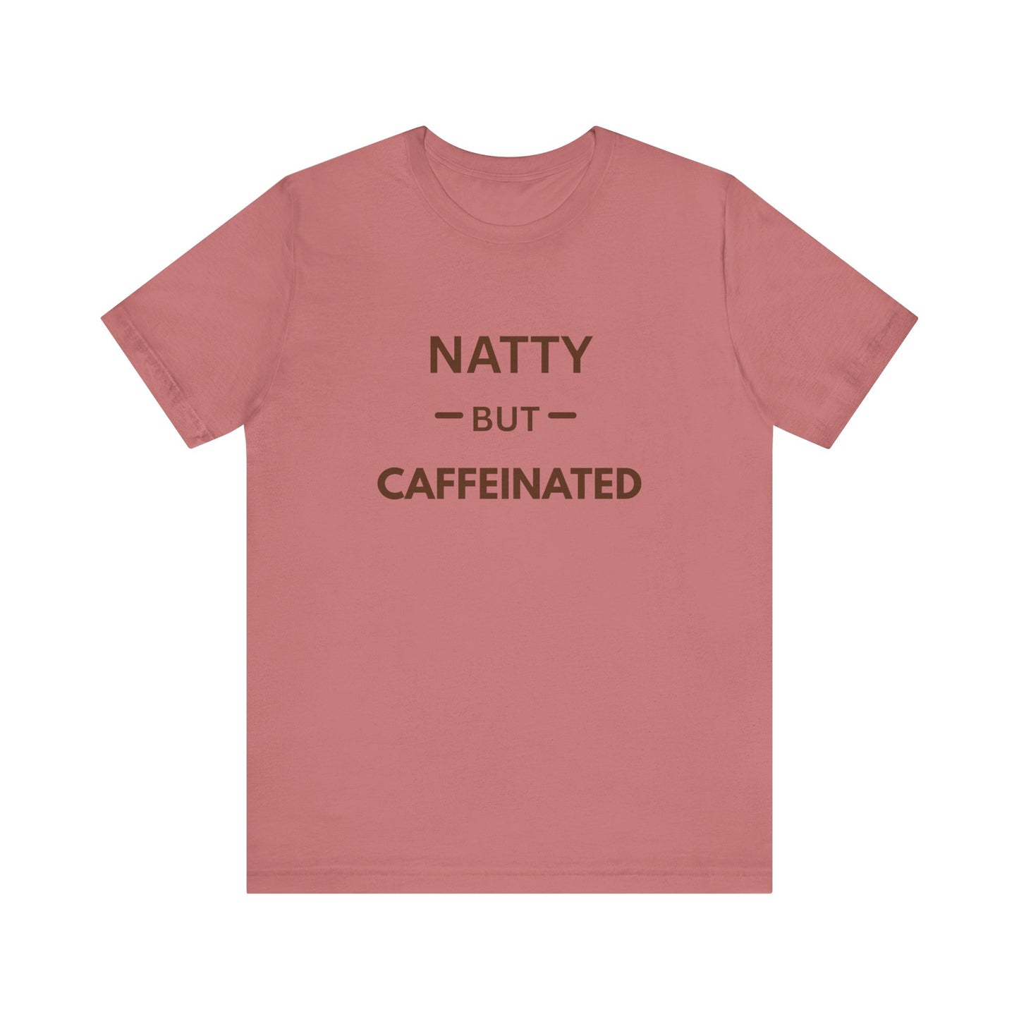 Natty But Caffeinated T-Shirt | Funny Coffee Lover's & Fitness Tee