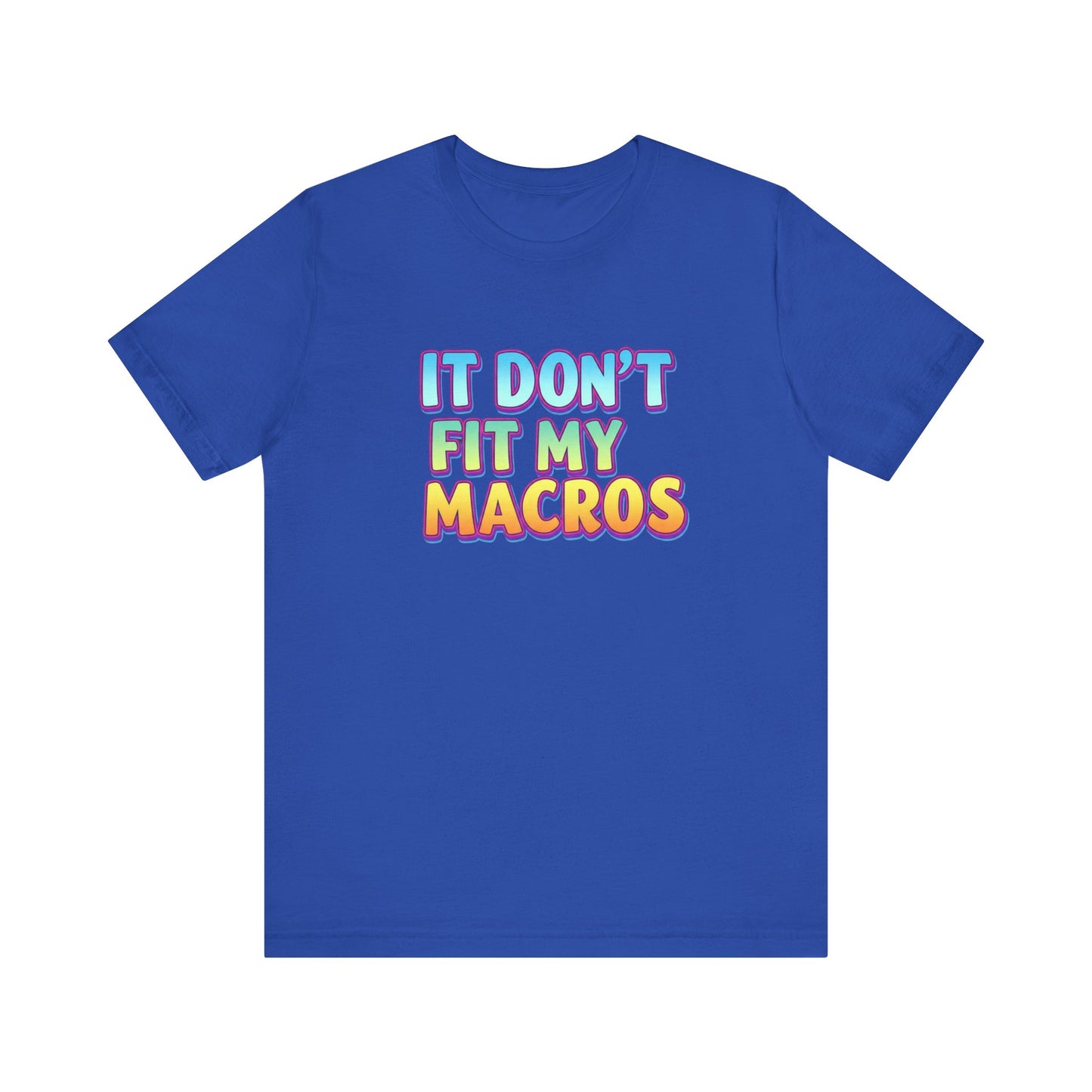 It Don't Fit My Macros T-Shirt | Funny Macro-Counting Gym Tee