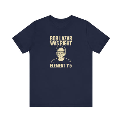 Bob Lazar Was Right T-Shirt | Alien & Sci-Fi Humor Tee
