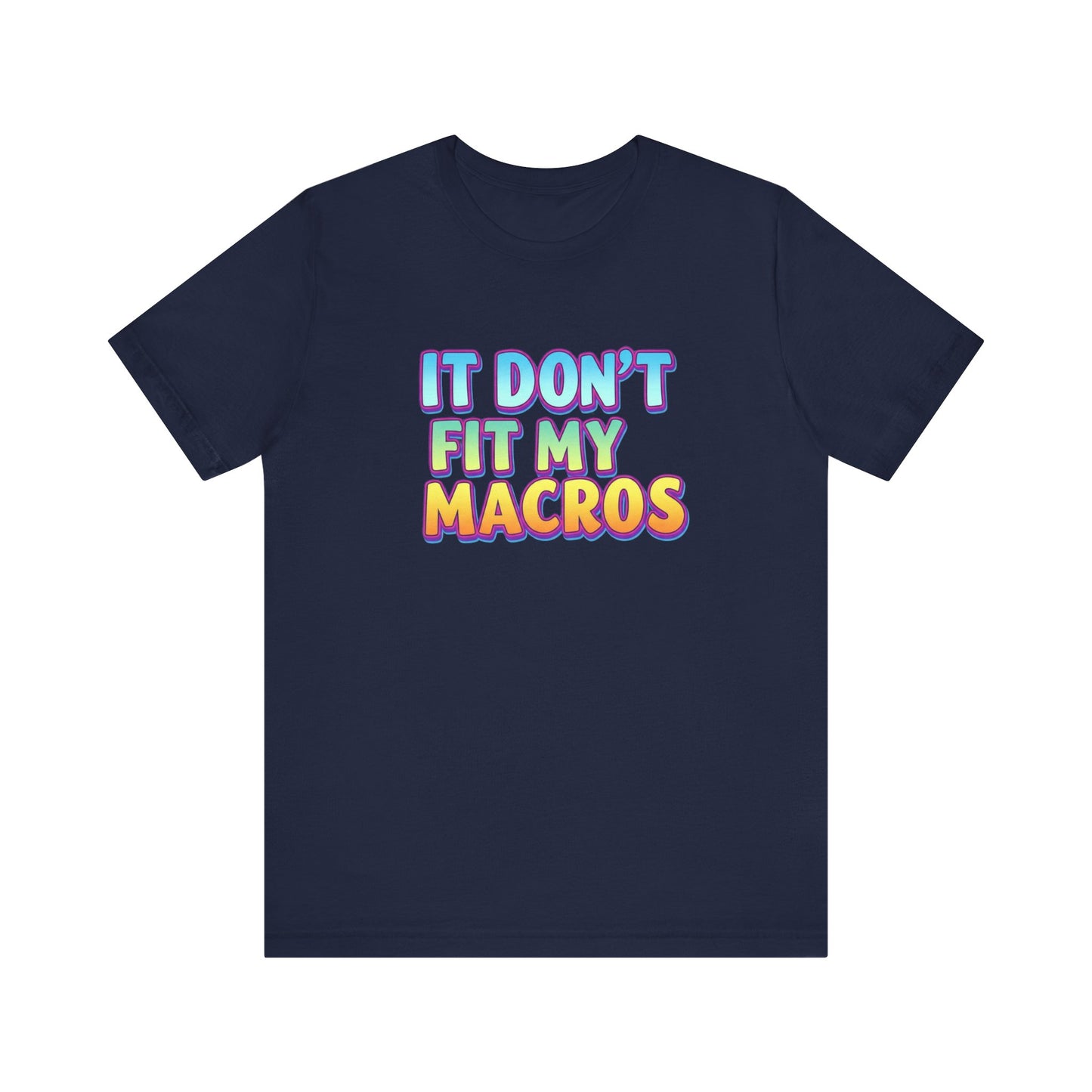 It Don't Fit My Macros T-Shirt | Funny Macro-Counting Gym Tee
