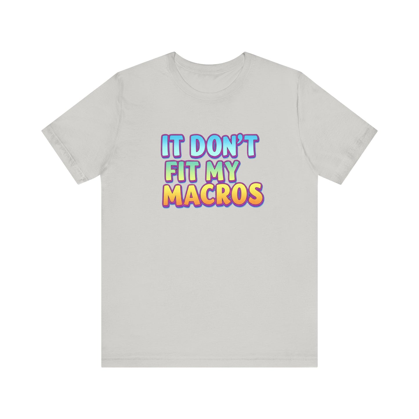 It Don't Fit My Macros T-Shirt | Funny Macro-Counting Gym Tee