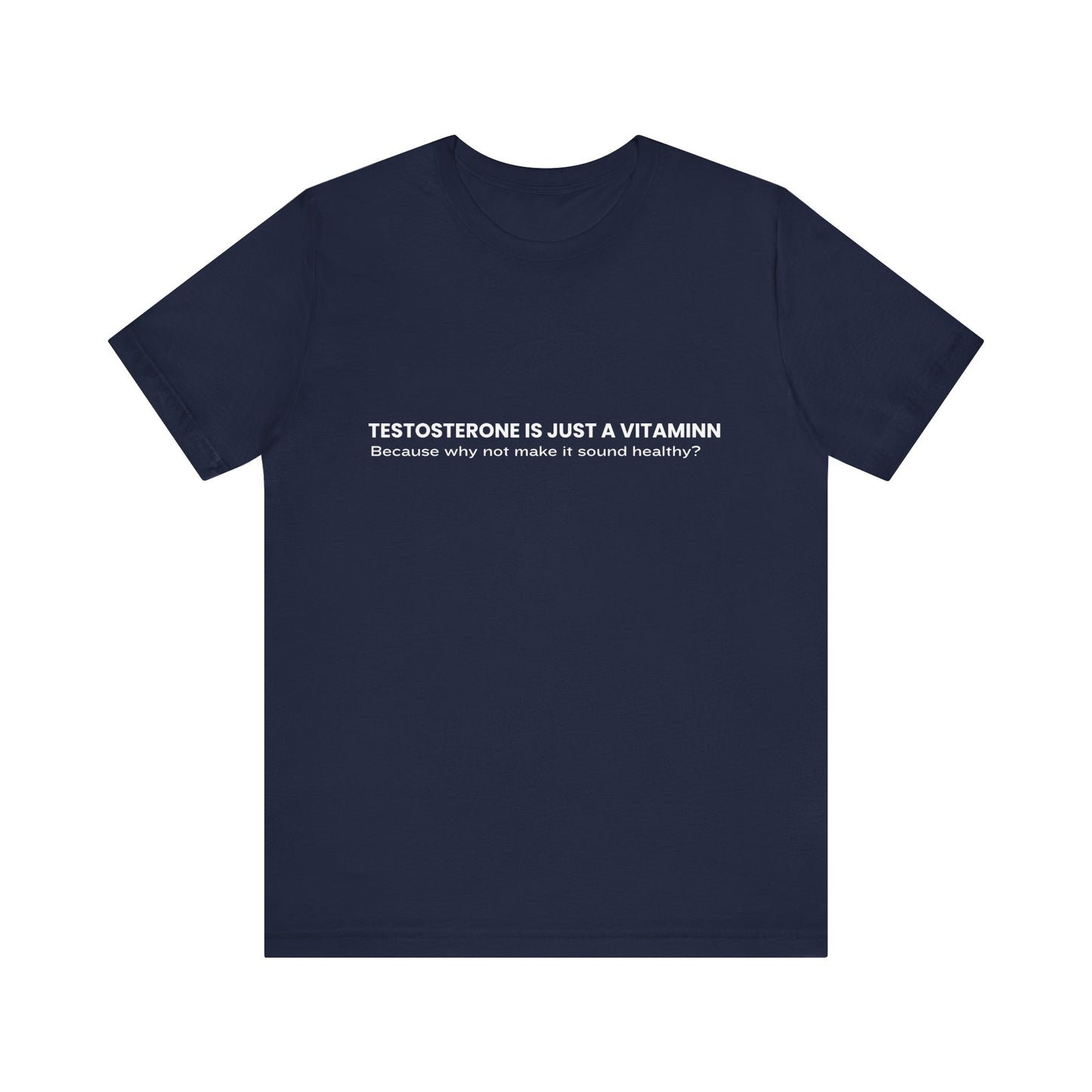 Funny Vitamin Tee - Unisex Jersey Short Sleeve Shirt with Humorous Statement