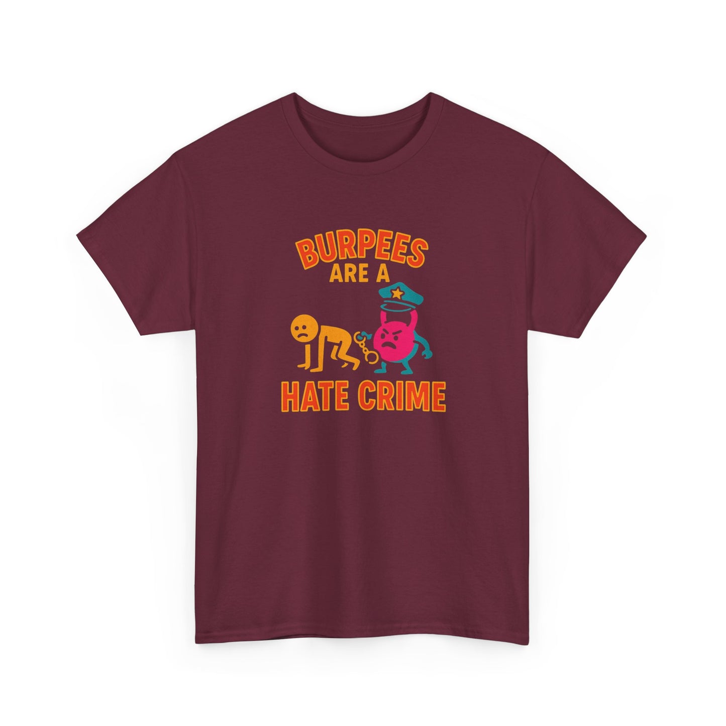Quirky Fitness T-Shirt: "Burpees Are A Hate Crime" Funny Workout Shirt