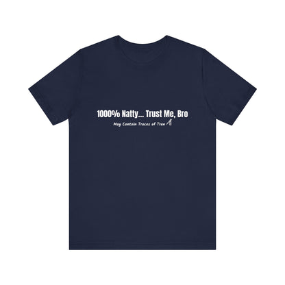 1000% Natty... Trust Me, Bro Funny T-Shirt | Unisex Gym Slogan Tee