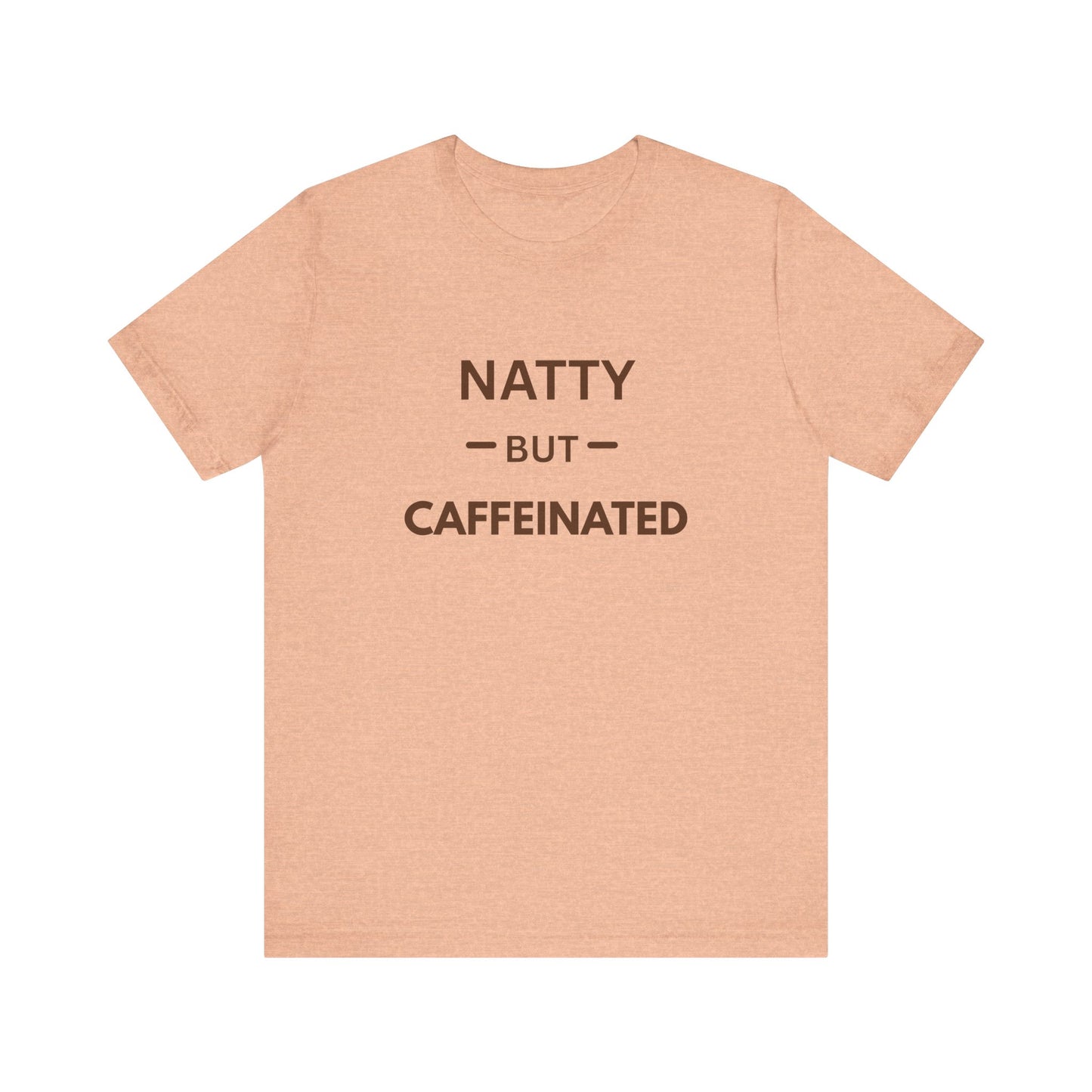 Natty But Caffeinated T-Shirt | Funny Coffee Lover's & Fitness Tee