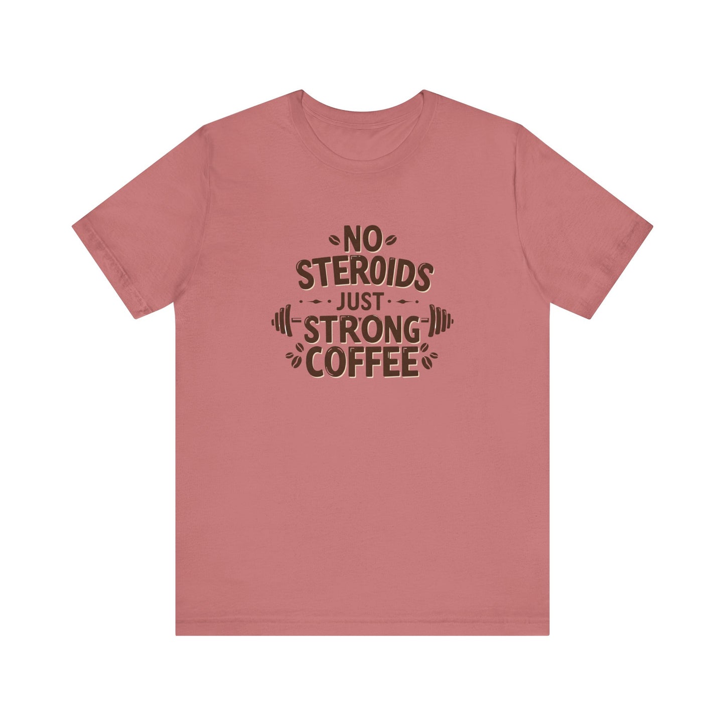 No Steroids Just Strong Coffee Unisex Tee - Perfect for Coffee Lovers