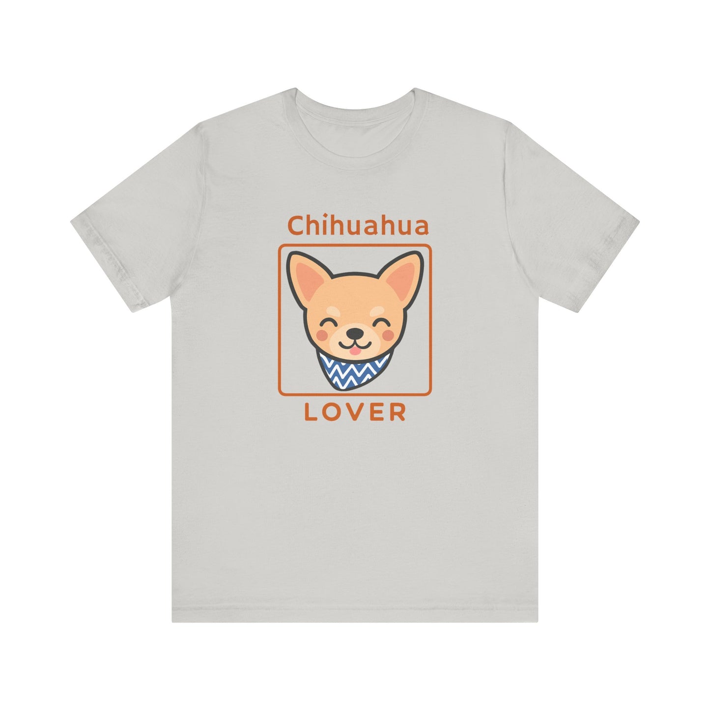 Chihuahua Lover T-Shirt | Cute Dog Shirt & Pet Lover Gift