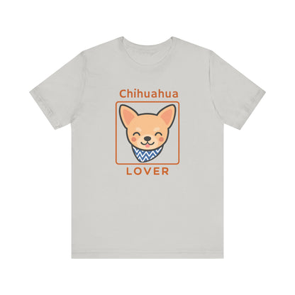 Chihuahua Lover T-Shirt | Cute Dog Shirt & Pet Lover Gift