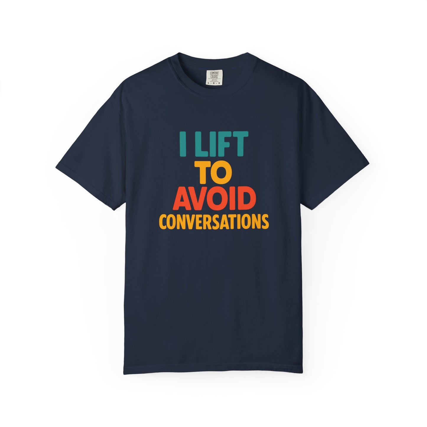 I Lift to Avoid Conversation T-Shirt | Funny Gym & Anti-Social Fitness Gift