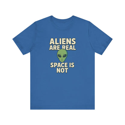 Funny Alien T-Shirt | "Aliens Are Real, Space Is Not" Graphic Tee