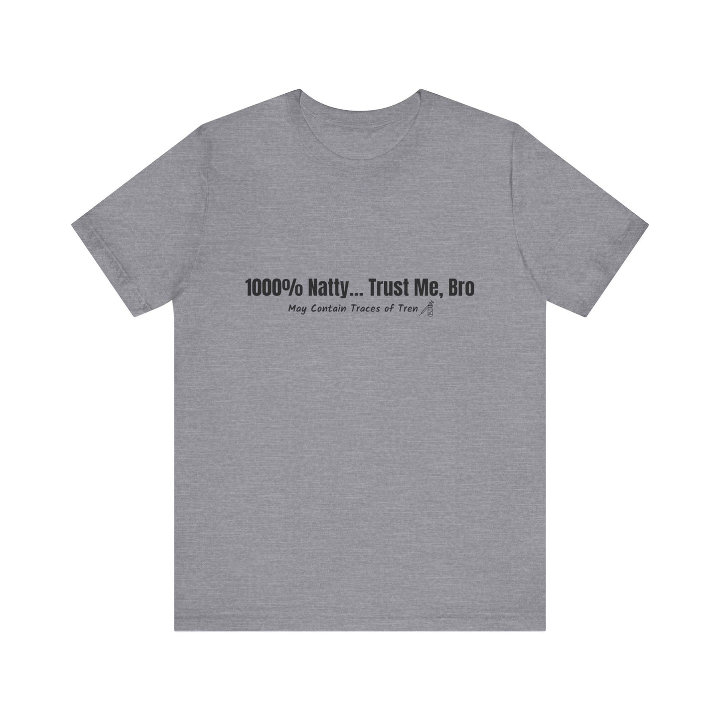 Funny Graphic Tee - 100% Natty Trust Me Bro