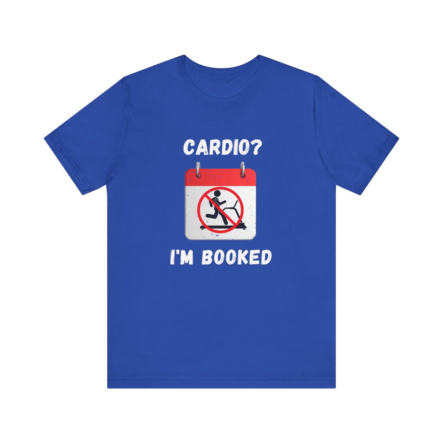 Unisex Jersey Short Sleeve Tee - Cardio I'm booked. Design