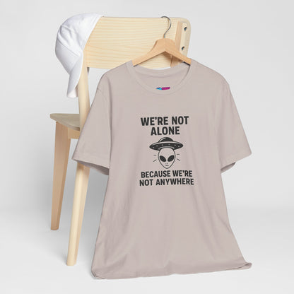 Funny Alien Quote Unisex Jersey Tee - We're Not Alone