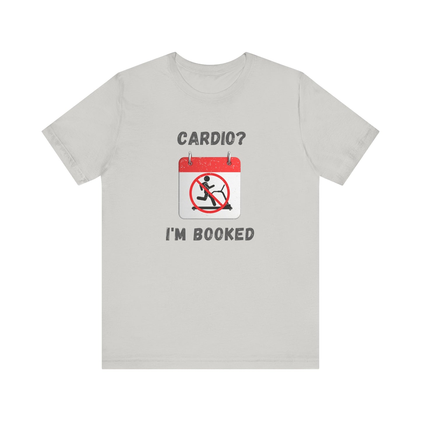 Funny Workout T-Shirt Cardio? I'm Booked Unisex Gym Humor Tee