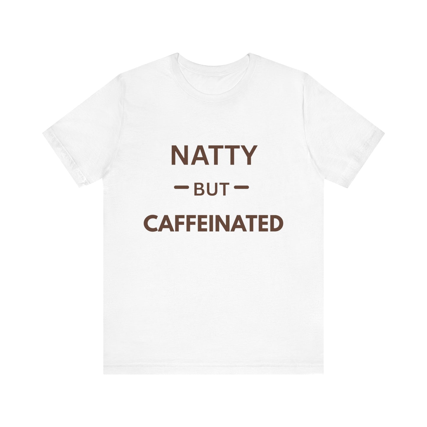 Funny Caffeinated Tee - Unisex Jersey Short Sleeve T-Shirt for Coffee Lovers