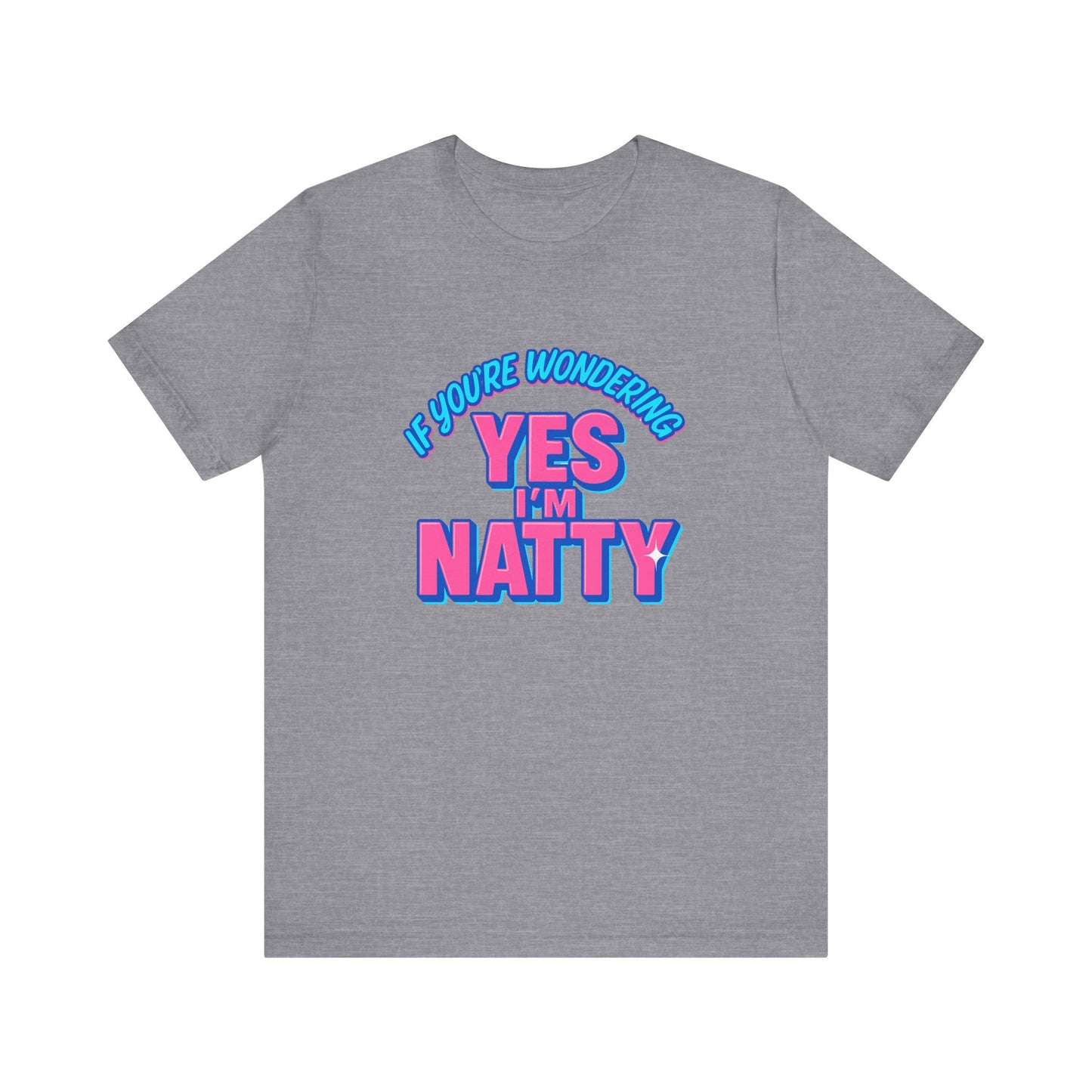 Funny 'Yes I'm Natty' Unisex Tee - Trendy Graphic T-Shirt for Fitness Enthusiasts