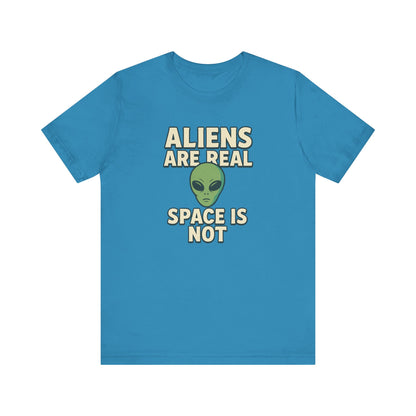 Funny Alien T-Shirt | "Aliens Are Real, Space Is Not" Graphic Tee
