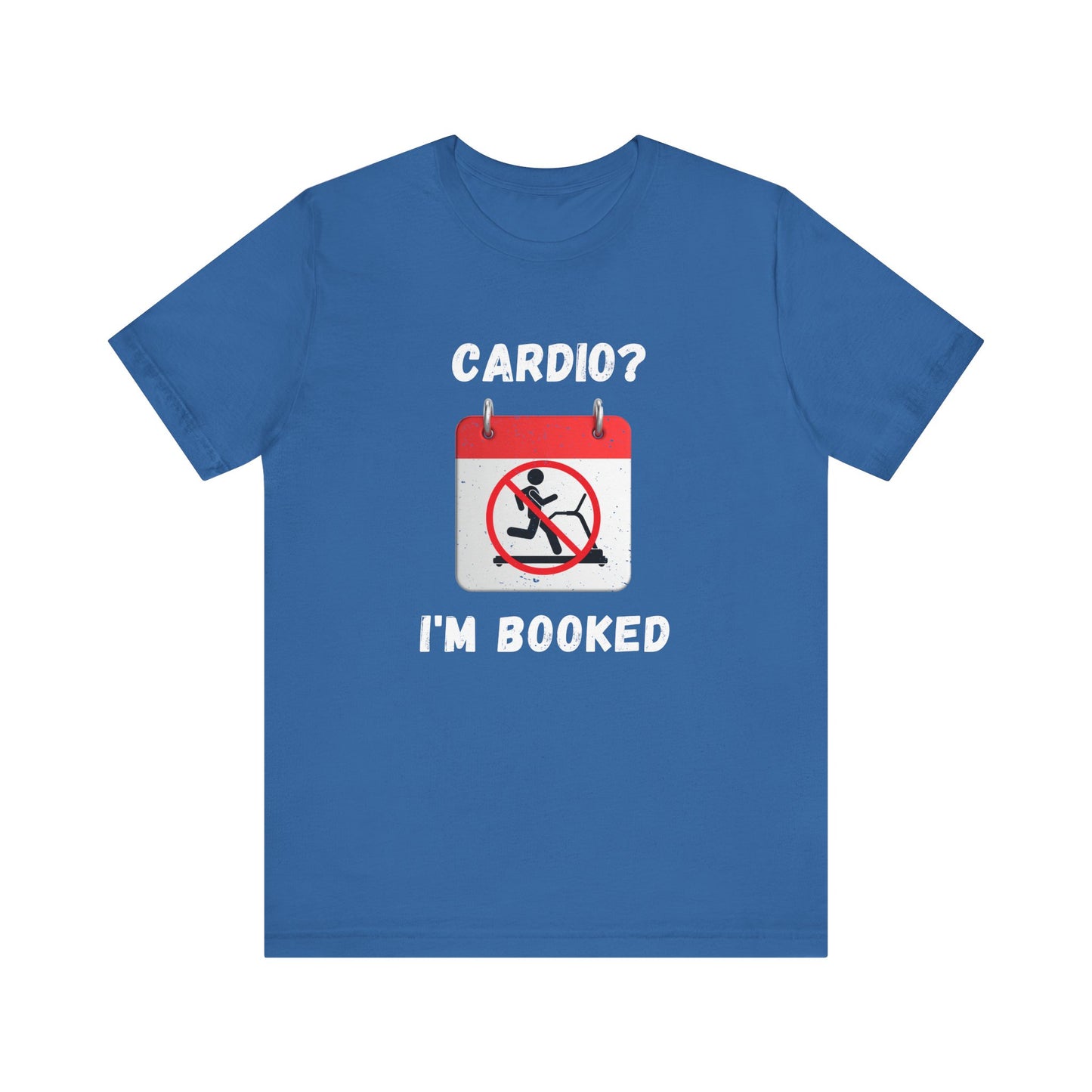 Unisex Jersey Short Sleeve Tee - Cardio I'm booked. Design