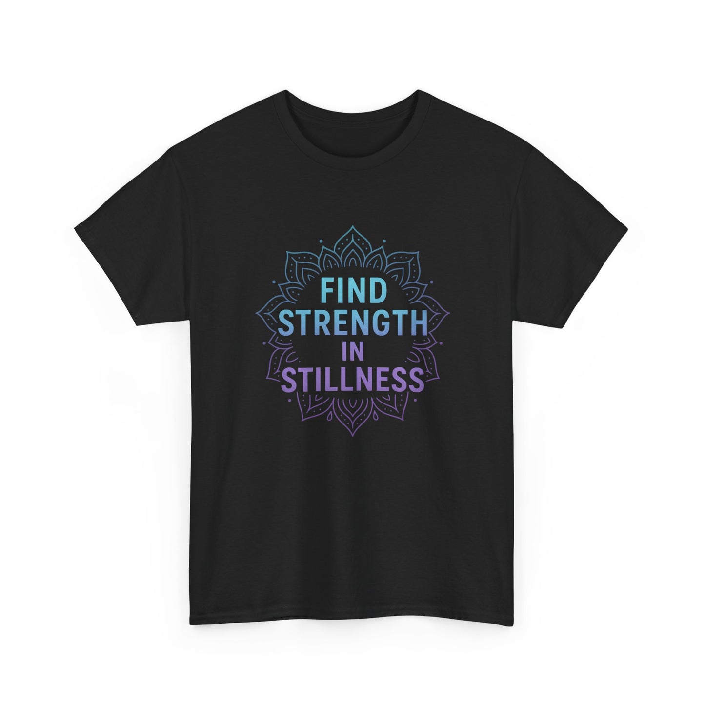 Find Strength in Stillness T-Shirt | Mindfulness Meditation Tee | Unisex Inspirational Apparel | Yoga Gift for Women & Men