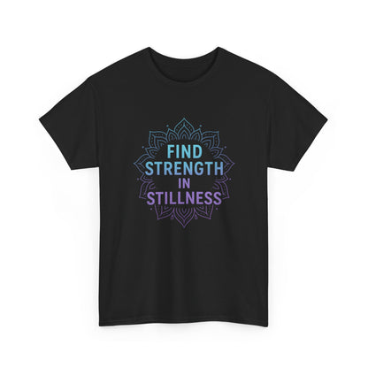 Find Strength in Stillness T-Shirt | Mindfulness Meditation Tee | Unisex Inspirational Apparel | Yoga Gift for Women & Men