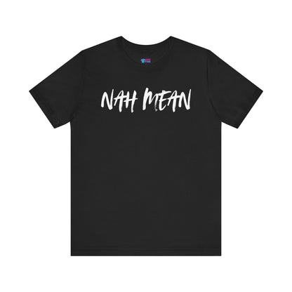 Nah Mean Tee — Casual Graphic T-Shirt with 'Nah Mean' Script