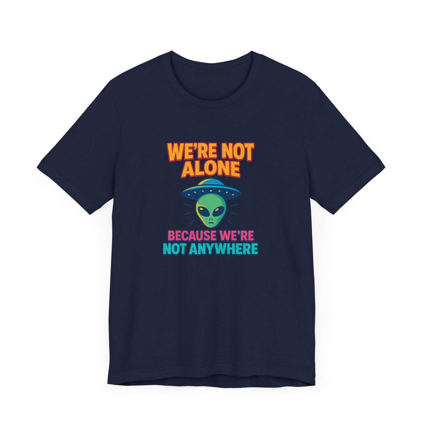 Funny Alien Graphic Tee - "We're Not Alone" Unisex Jersey Short Sleeve T-Shirt