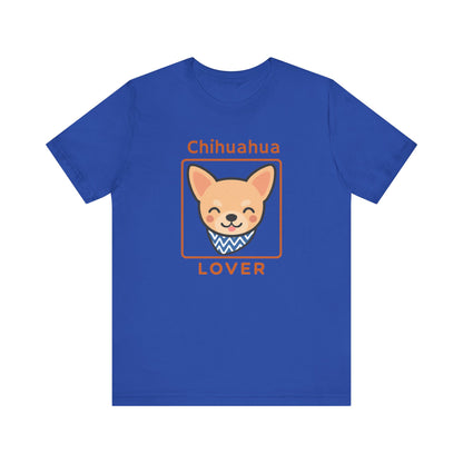 Chihuahua Lover T-Shirt | Cute Dog Shirt & Pet Lover Gift