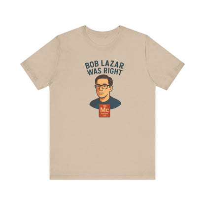 Bob Lazar Was Right" UFO T-Shirt | Sci-Fi & Alien Enthusiast Gift