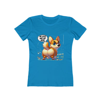 Funny Corgi "My Eyes Are Up Here" Women's T-Shirt | Dog Lover Gift
